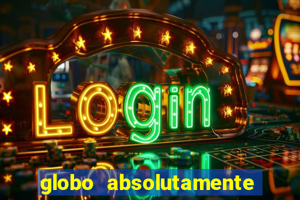 globo absolutamente sobretudo 2018