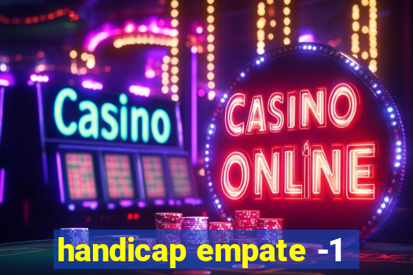 handicap empate -1