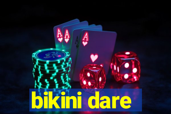 bikini dare