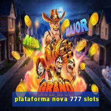 plataforma nova 777 slots