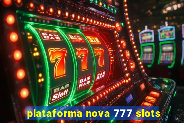 plataforma nova 777 slots