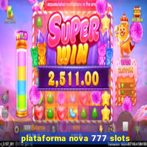 plataforma nova 777 slots