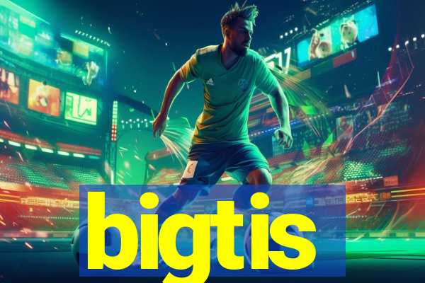 bigtis