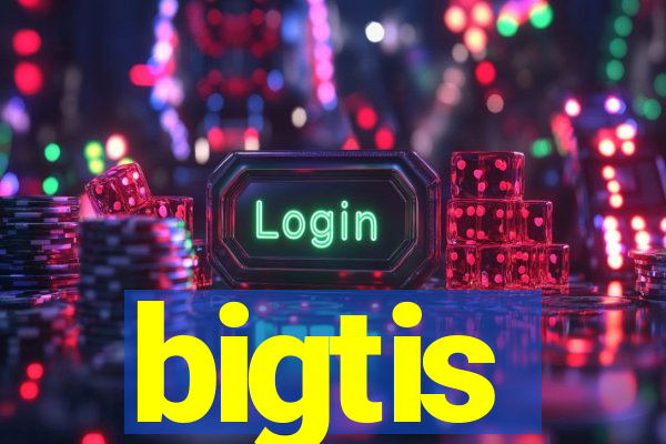 bigtis