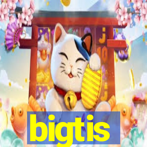 bigtis