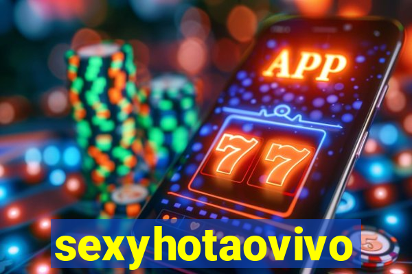 sexyhotaovivo