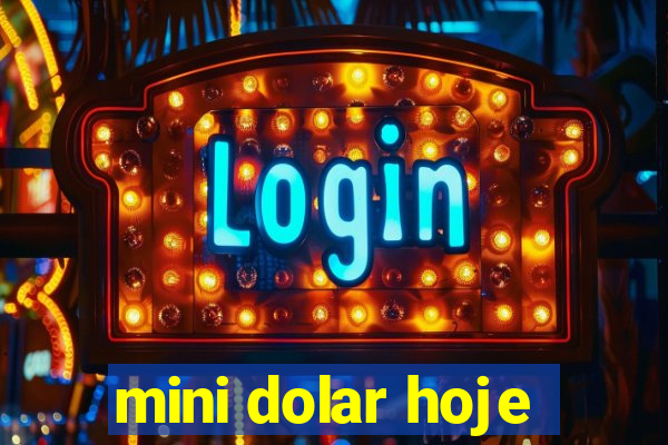 mini dolar hoje