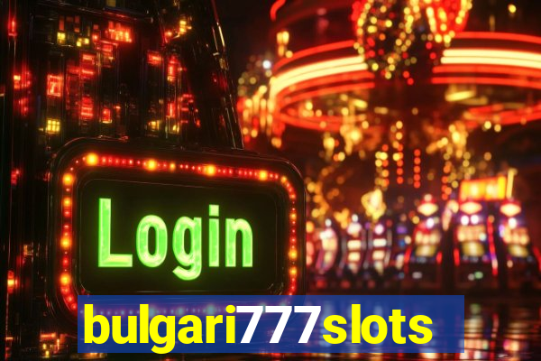 bulgari777slots.com