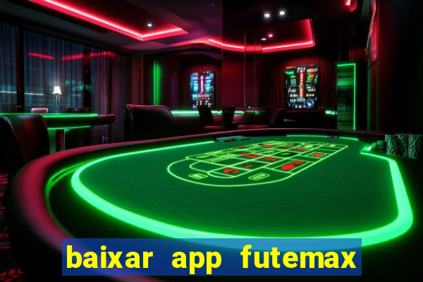 baixar app futemax futebol ao vivo