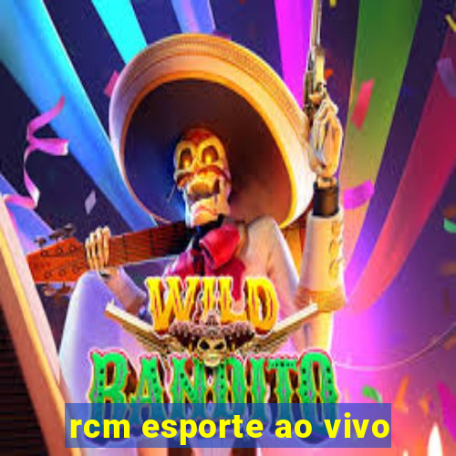 rcm esporte ao vivo
