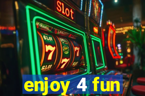 enjoy 4 fun