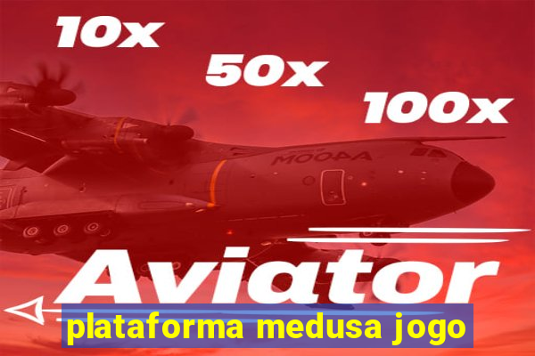 plataforma medusa jogo