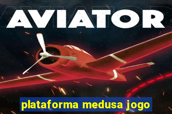 plataforma medusa jogo