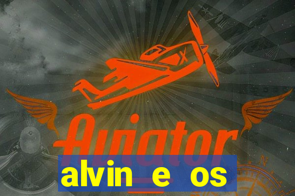 alvin e os esquilos 3 filme completo dublado mega filmes