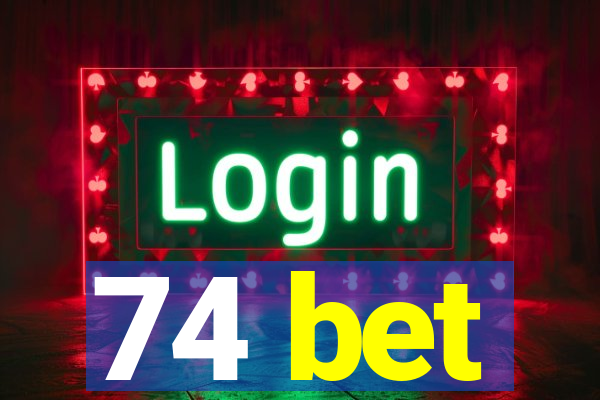 74 bet