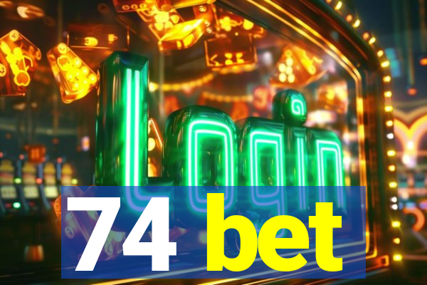 74 bet