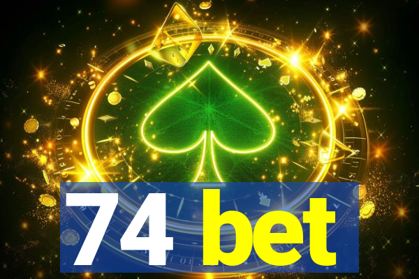 74 bet