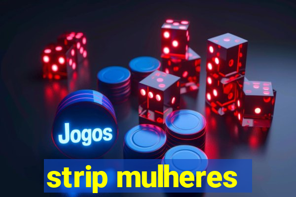 strip mulheres