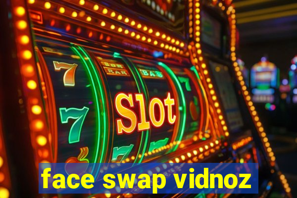 face swap vidnoz