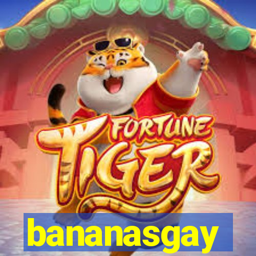 bananasgay
