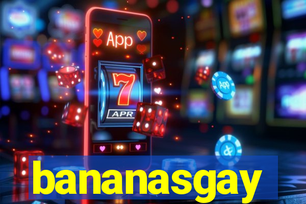 bananasgay