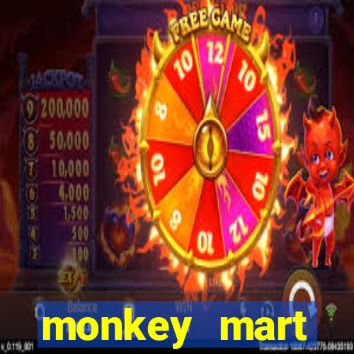 monkey mart dinheiro infinito