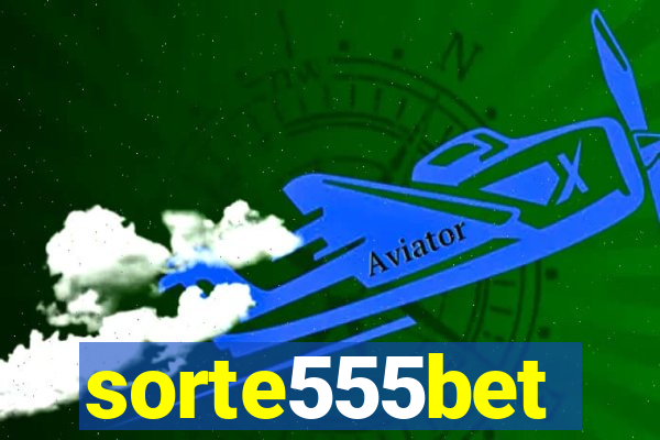 sorte555bet