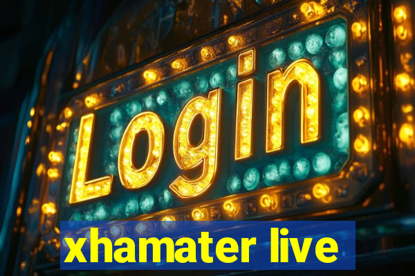 xhamater live