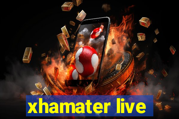 xhamater live
