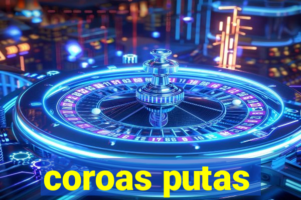 coroas putas