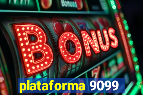 plataforma 9099