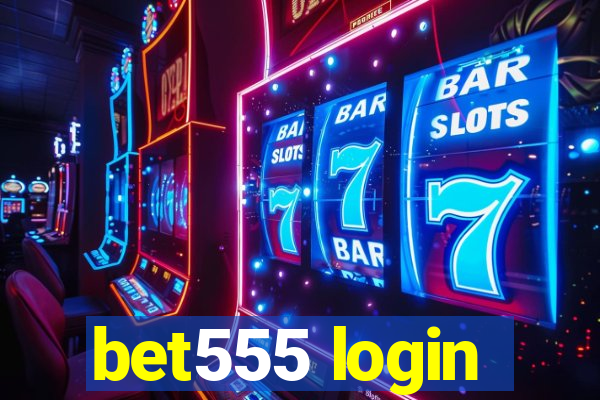 bet555 login