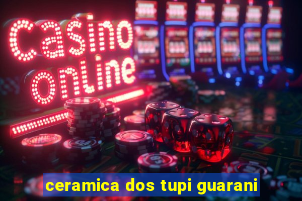 ceramica dos tupi guarani