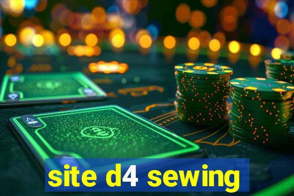 site d4 sewing