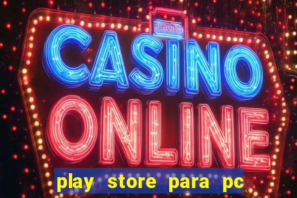 play store para pc windows 7