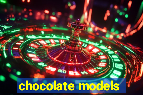 chocolate models