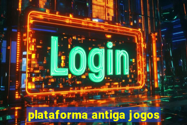 plataforma antiga jogos