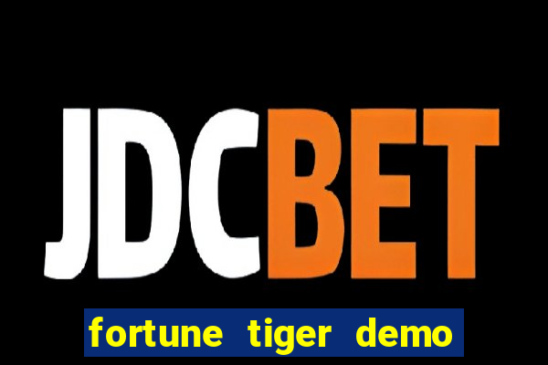 fortune tiger demo dinheiro infinito