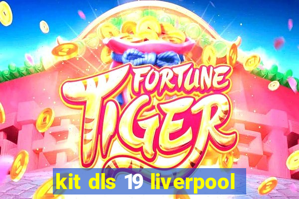 kit dls 19 liverpool