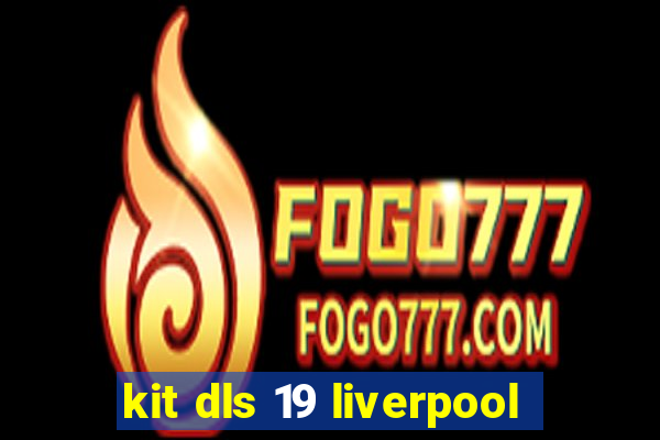 kit dls 19 liverpool