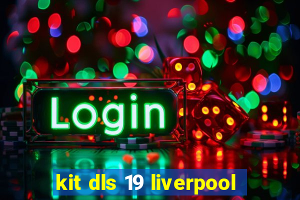 kit dls 19 liverpool