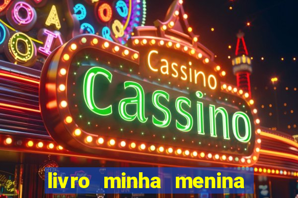 livro minha menina isabella castrioti pdf gratis