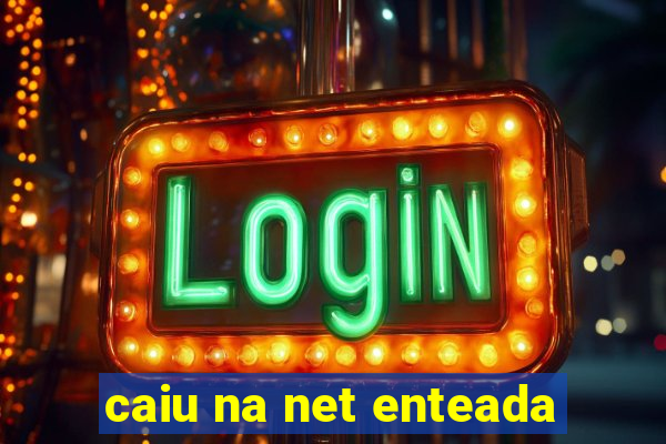 caiu na net enteada