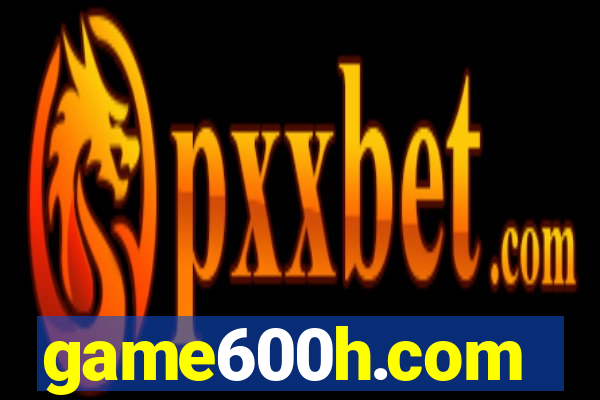 game600h.com