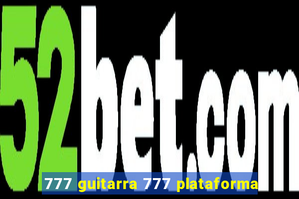 777 guitarra 777 plataforma