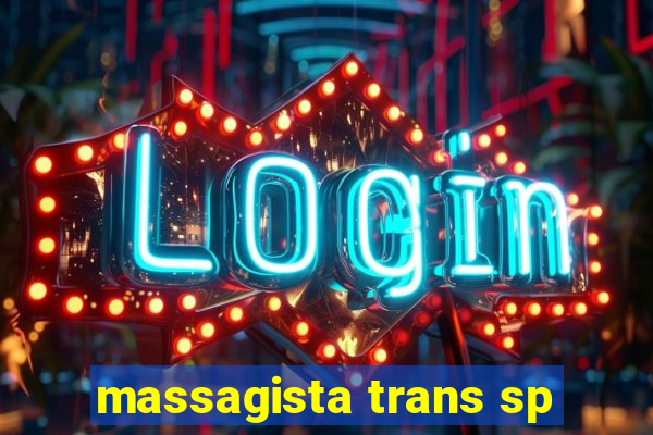 massagista trans sp