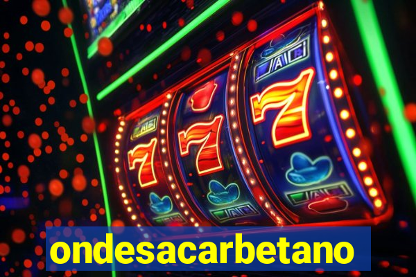 ondesacarbetano