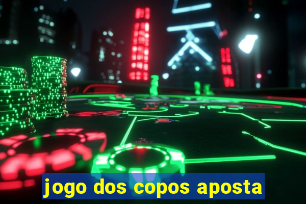 jogo dos copos aposta