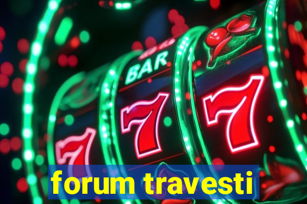 forum travesti