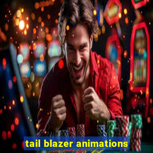 tail blazer animations